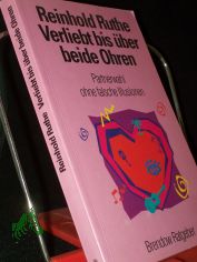 Verliebt bis �ber beide Ohren : Partnerwahl ohne falsche Illusionen / Reinhold Ruthe