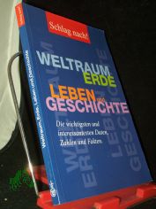Weltraum Erde, Leben und Geschichte . Die wichtigsten und interessantesten Daten, Zahlen und Fakten