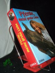 Pferde, meine gro�e Liebe / Susanne Fritzsche. [Ill.: Gion Aquin]