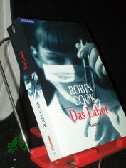 Das Labor : Roman / Robin Cook. Aus dem Amerikan. von B�rbel Arnold