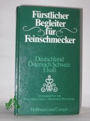F�rstlicher Begleiter f�r Feinschmecker : Deutschland, �sterreich, Schweiz, Elsass / hrsg. von Paul Alfons F�rst v. Metternich-Winneburg