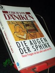 Die Augen der Sphinx : neue Fragen an das alte Land am Nil / Erich von D�niken