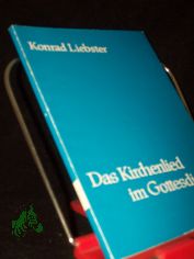 Das Kirchenlied im Gottesdienst / Hrsg. v. Konrad Liebster