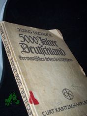 5000 Jahre Deutschland : Eine F�hrg in 620 Bildern durch die dt. Vorzeit u. german. Kultur / J�rg Lechler