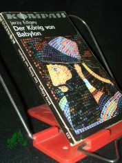Der K�nig von Babylon / Jerzy Edigey. [Ins Dt. �bertr. von Kurt Kelm]