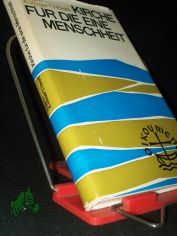 Kirche f�r die eine Menschheit : Ausgew. Reden u. Schriften / Willem A. Visser't Hooft. [Ausw. u. Einf.: Johannes Althausen]