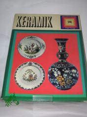 Keramik : T�pferkunst durch d. Jahrhunderte; ein �berblick in Farbbildern; Steingut u. Steinzeug, Majolika, Fayence, Terrakotta, Ton- u. Irdenware / Malcolm Haslam. �bers.: Erwin Felkel