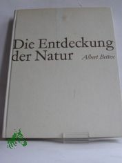 Die Entdeckung der Natur / Albert Bettex