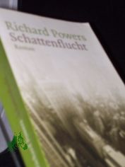 Schattenflucht : Roman / Richard Powers. Aus dem Amerikan. von Manfred Alli� und Gabriele Kempf-Alli�