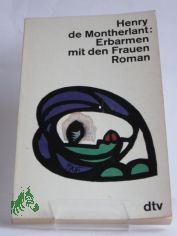 Erbarmen mit den Frauen / Henry de Montherlant. Dt. von Ernst Sander