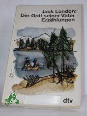 Der Gott seiner V�ter : Erz�hlungen / Jack London. Dt. von Erwin Magnus