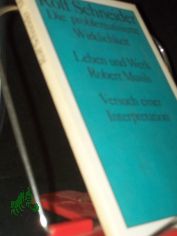 Die problematisierte Wirklichkeit : Leben u. Werk Robert Musils ; Versuch e. Interpretation / Rolf Schneider