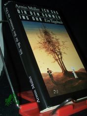 Ich sage dir den Sommer ins Ohr : ein Tagebuch / Armin M�ller