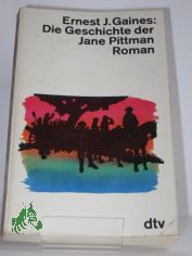 Die Geschichte der Jane Pittman : Roman / Ernest J. Gaines. Dt. von Kurt Heinrich Hansen