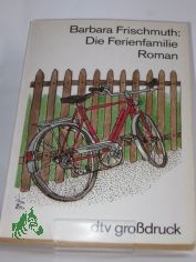 Die Ferienfamilie : Roman / Barbara Frischmuth