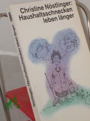 Haushaltsschnecken leben l�nger / Christine N�stlinger