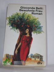 Bewohnte Frau : Roman / Gioconda Belli. Aus dem nicaraguanischen Span. von Lutz Kliche