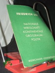M�nchner Lesebogen  Teil: Nr. 80., Nationale Wirtschaft, kontinentale Grossraumpolitik / Friedrich List