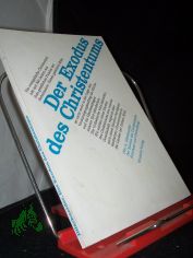 Der Exodus des Christentums : Schicksal u. Verheissung / Otto A. Dilschneider