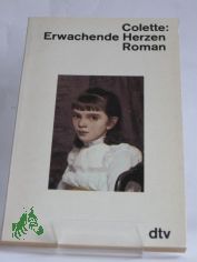 Erwachende Herzen : Roman / Colette. Dt. von Seiten Neumann