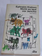 Nicht so laut vor Jericho : neue Satiren / Ephraim Kishon. Dt. von Friedrich Torberg