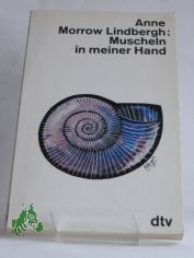 Muscheln in meiner Hand : e. Antwort auf d. Konflikte unseres Daseins / Anne Morrow Lindbergh. Dt. von Maria Wolff. Die Gedichte �bers. Peter Stadlmayer