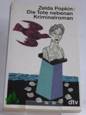Die Tote nebenan : Kriminalroman / Zelda Popkin. Dt. von Sonja Hauser