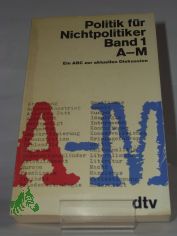 Politik f�r Nichtpolitiker, Band 1, A-M