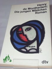 Die jungen M�dchen / Henry de Montherlant. Dt. von Ernst Sander