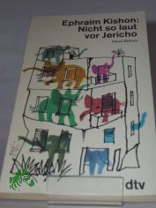 Nicht so laut vor Jericho : neue Satiren / Ephraim Kishon. Dt. von Friedrich Torberg