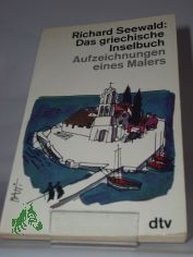 Das griechische Inselbuch : Aufzeichn. e. Malers / Richard Seewald