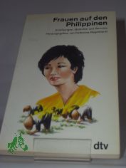 Frauen auf den Philippinen : Erz�hlungen, Gedichte u. Berichte / hrsg. von Katharina Regenhardt. Dt. von Barbara Dusik u. Hartmut Traub