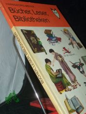 B�cher, Leser, Bibliotheken / Hansgeorg Meyer. Ill. von Gisela Wongel