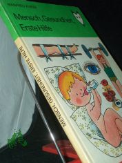 Mensch, Gesundheit, Erste Hilfe / Manfred Kurze. Ill. von Konrad Golz