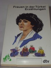Frauen in der T�rkei : Erz�hlungen / hrsg. von Hanne Egghardt u. �mit G�ney