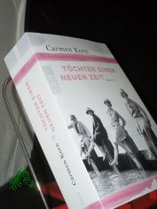 T�chter einer neuen Zeit : Roman / Carmen Korn