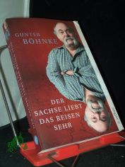 Der Sachse liebt das Reisen sehr / Gunter B�hnke
