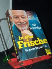 In alter Frische : ein grauer Star packt's an / Bill Mockridge ; mit Helge Mai