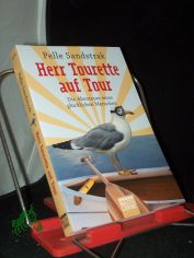 Herr Tourette auf Tour : die Abenteuer eines gl�cklichen Menschen / Pelle Sandstrak. Aus dem Schwed. von     Susanne Dahmann. Mit Ill. von Johanna Salenius