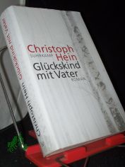 Gl�ckskind mit Vater : Roman / Christoph Hein