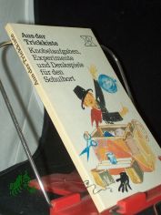 Aus der Trickkiste : Knobelaufgaben, Experimente u. Denkspiele f�r d. Schulhort / Irene Greiner ; Peter Nitschkowsky ; Bernhard Seipelt