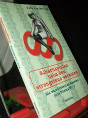 Schachspielen beim Sex strengstens verboten : die verr�cktesten Gesetze zum Thema Nr. 1 / Falk van Helsing