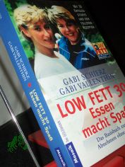 Low Fett 30 : Essen macht Spa� ; das Basisbuch zum Abnehmen ohne Di�t / Gabi Schierz ; Gabi Vallenthin