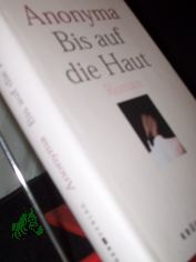 Bis auf die Haut : Roman / Anonyma [Nikki Gemmell]. Aus dem Engl. von Maria Andreas