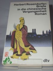 Briefe in die chinesische Vergangenheit : Roman / Herbert Rosendorfer