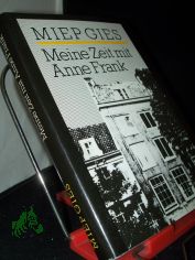 Meine Zeit mit Anne Frank / Miep Gies. Dt. von Liselotte Julius