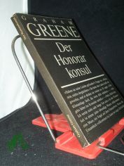 Der Honorarkonsul : Roman / Graham Greene. Aus d. Engl. von Susanna Rademacher u. Hans W. Polak