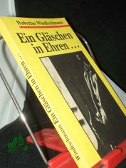 Ein Gl�schen in Ehren ... / Hubertus Windischmann. [Fotogr.: Bernd Borchardt]