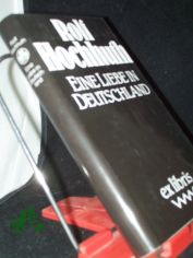 Eine Liebe in Deutschland : Roman / Rolf Hochhuth