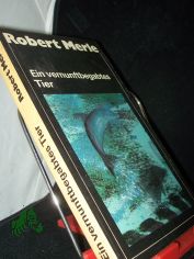 Ein vernunftbegabtes Tier / Robert Merle. Dt. von Eduard Zak